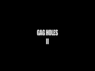 Gag holes two